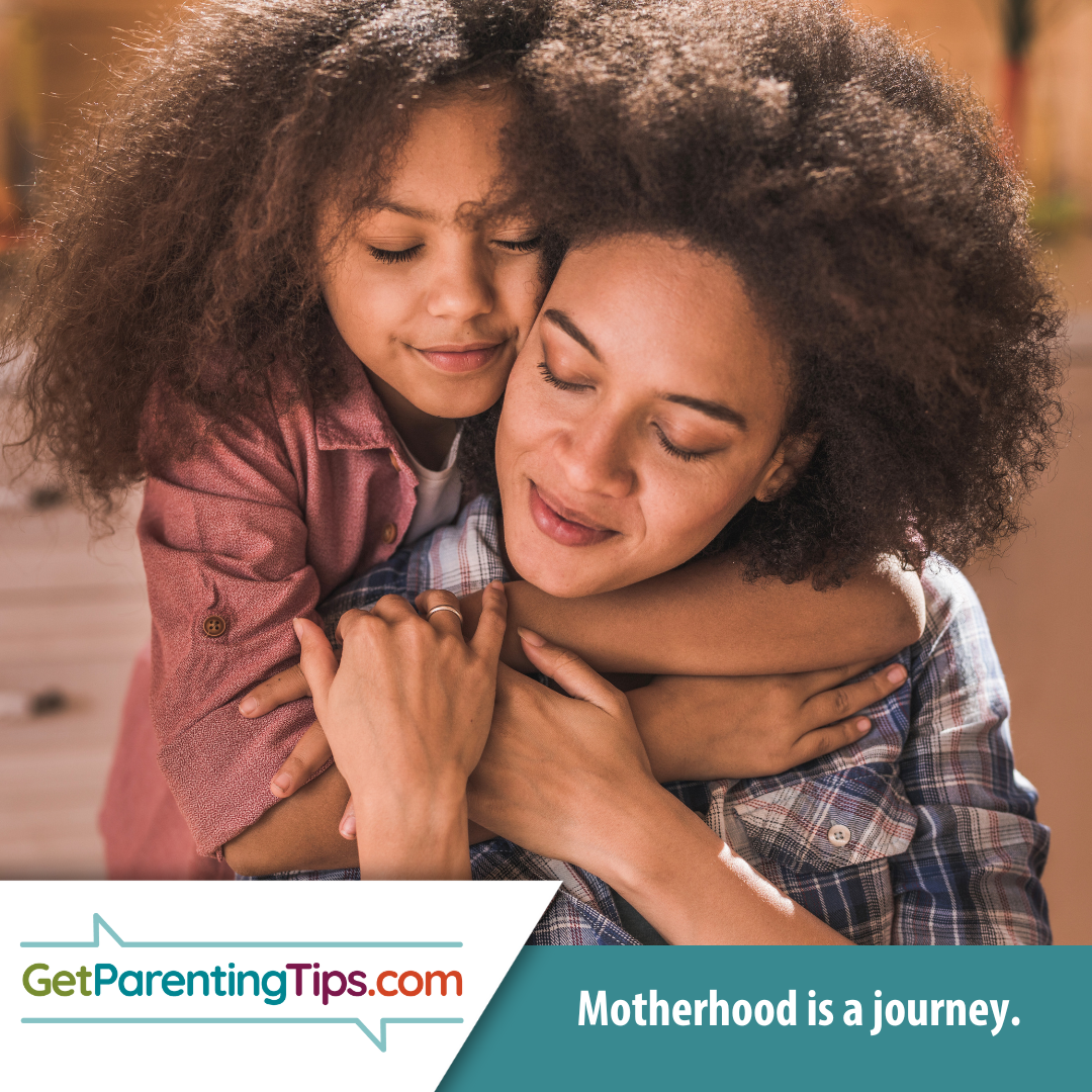 Strengthening Families. Motherhood is a journey. GetParentingTips.com