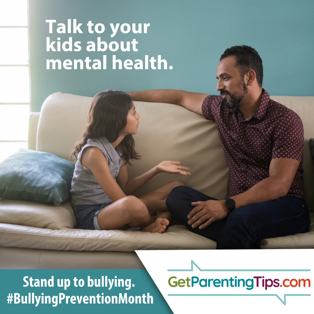 Talk to your kids about mental health. Stand up to bullying. #BullyingPreventionMonth. GetParentingTips.com.