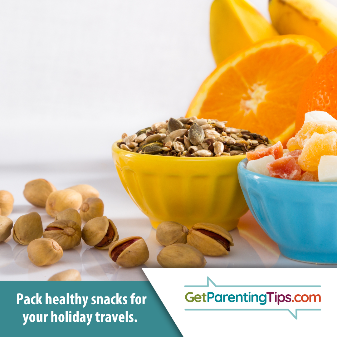 Pack healthy snacks for your holiday travels. GetParentingTips.com