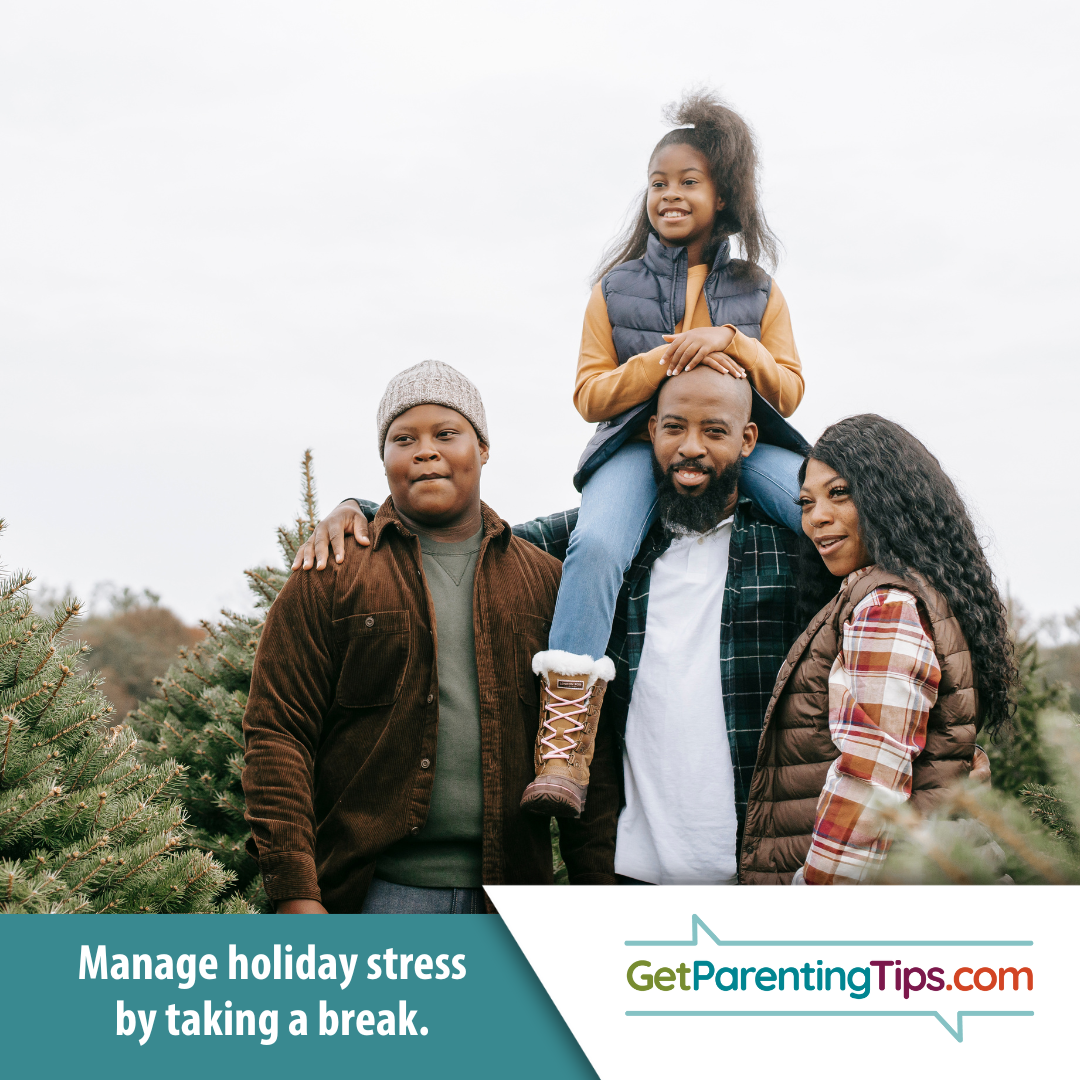 Manage holiday stress by taking a break. GetParentingTips.com