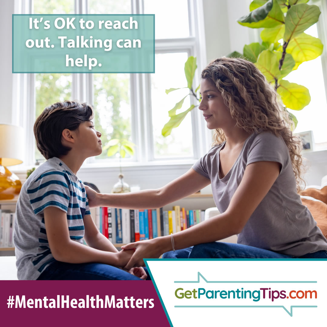 It's OK to reach out. Talking can help. GetParentingTips.com