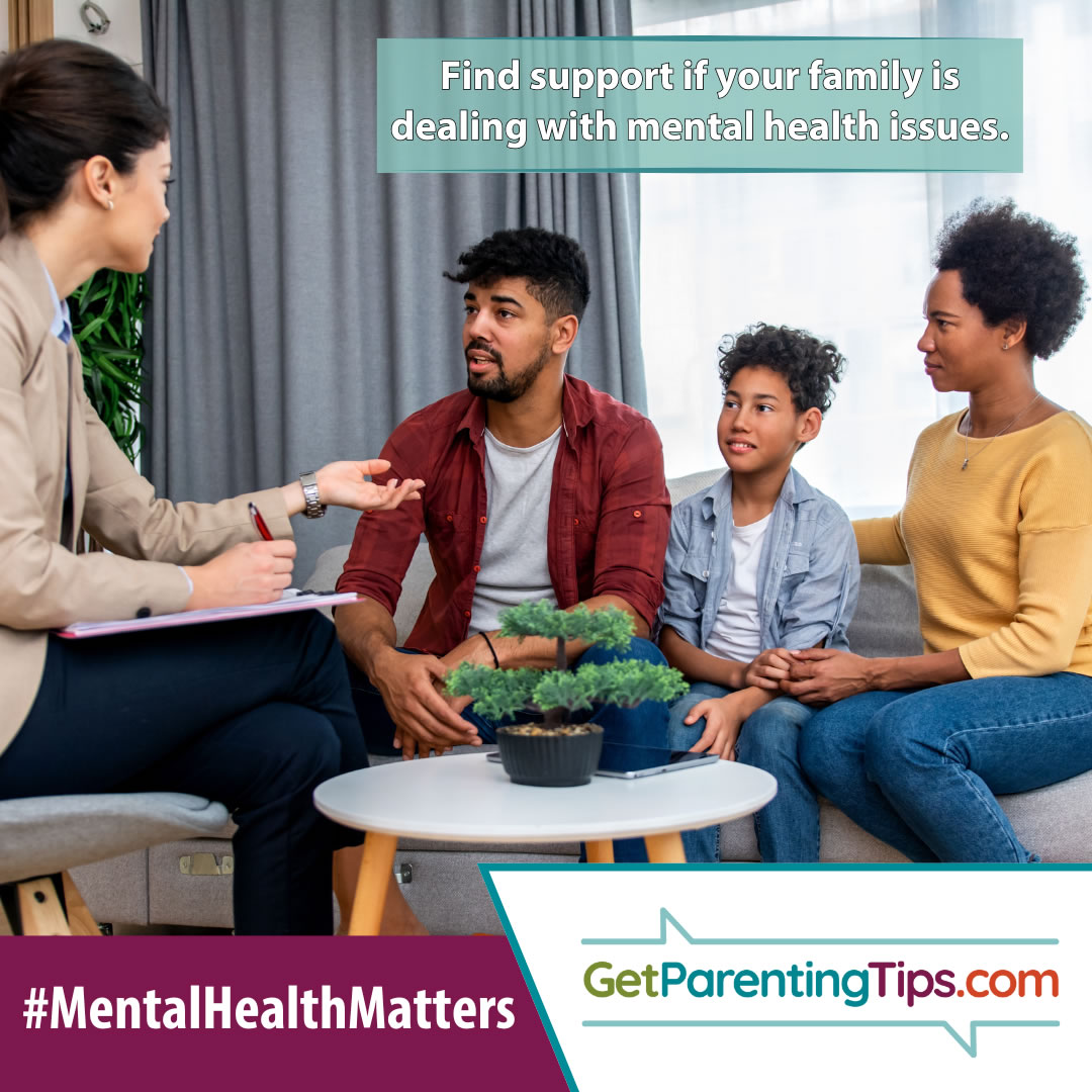 Find support if your family is dealing with mental health issues. GetParentingTips.com
