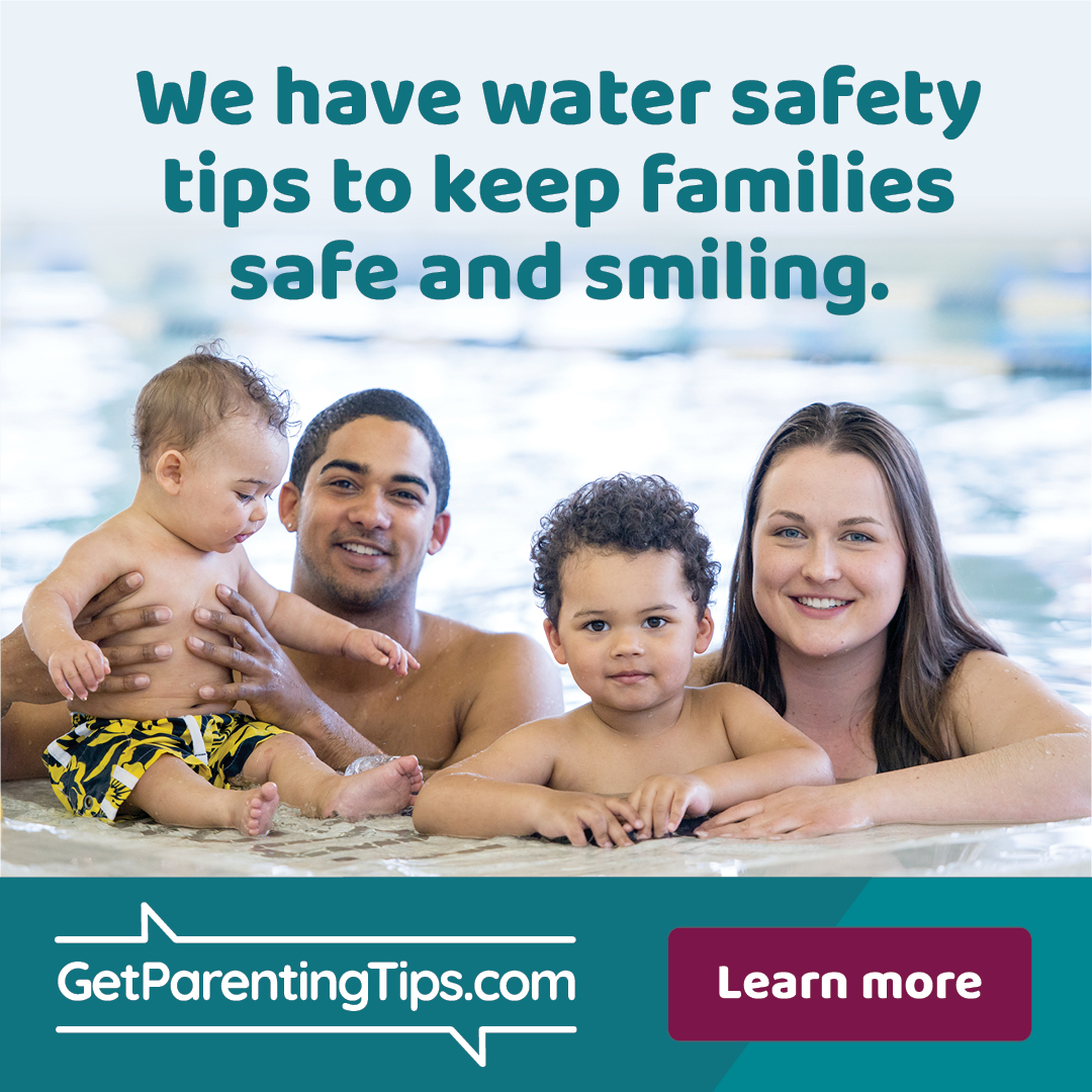 We have water safety tips to keep families safe and smiling.