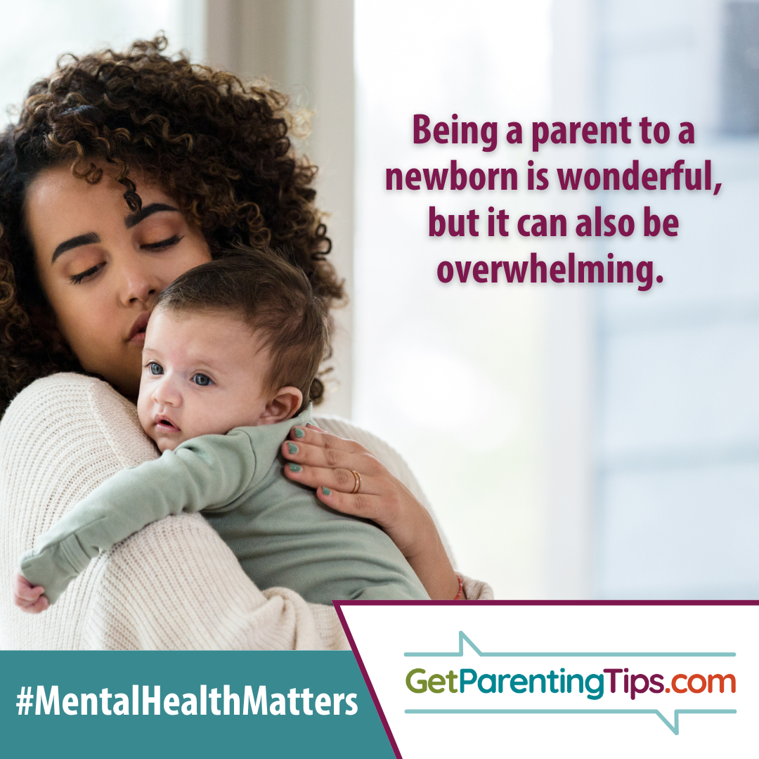 Being a parent to a newborn is wonderful, but it can also be overwhelming.