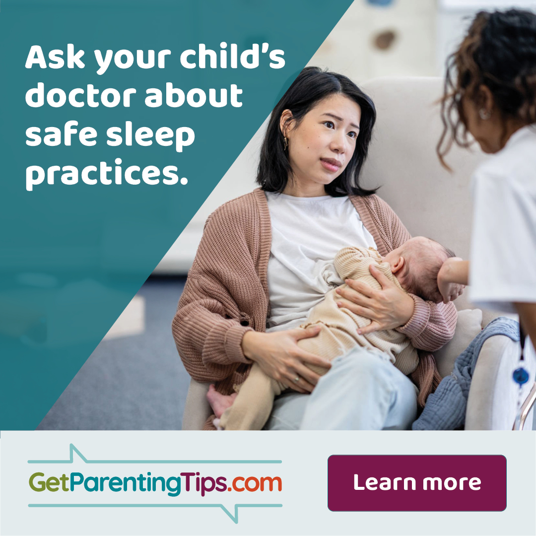 Ask your child's doctor about safe sleep practices.