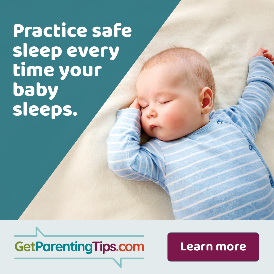 Practice safe sleep every time your baby sleeps.